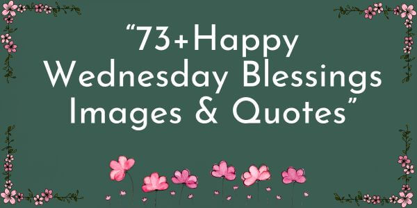 73+Happy Wednesday Blessings Images & Quotes