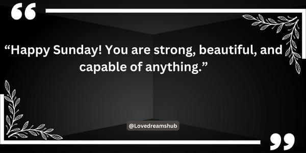 101 Unique Good Sunday Sayings For Her 9 Sunday Sayings for Her to Boost Confidence