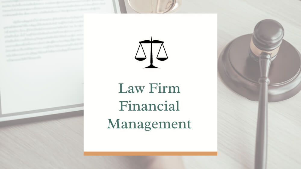 The Business of Law Financial Management Tips for Attorneys